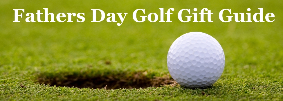 2017 Father's Day Golf Gift Guide