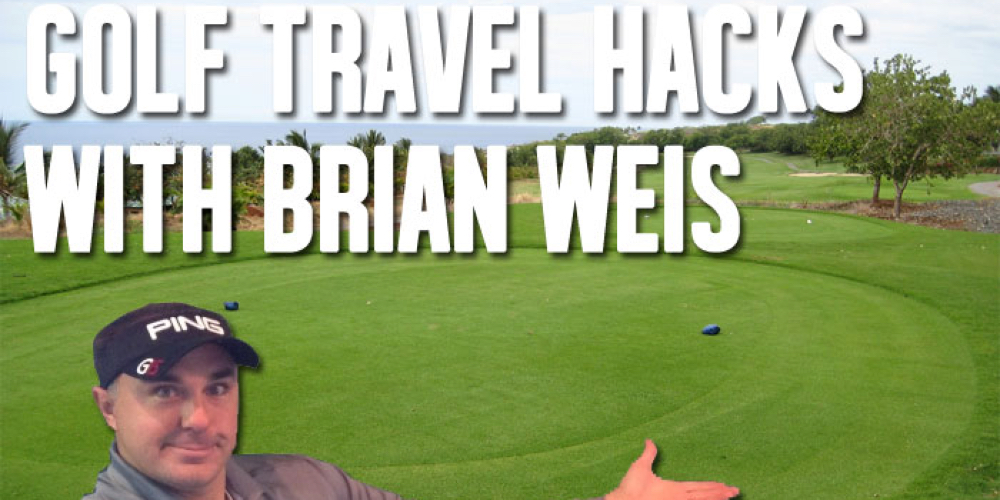 Golf Travel Hacks with Brian Weis of GolfTrips.com