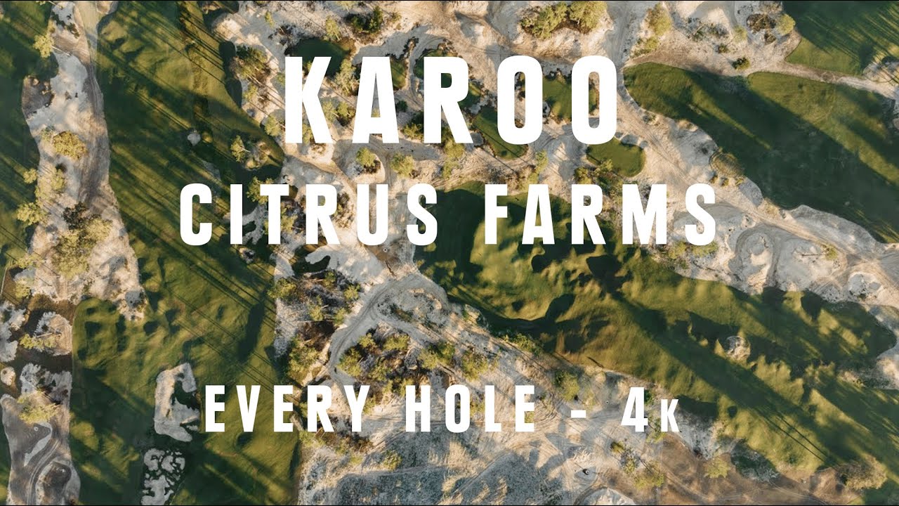 golf video - karoo-cabot-citrus-farms-every-hole-first-look-4k